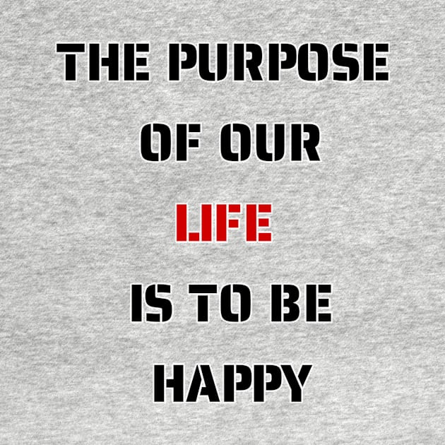 The purpose of our lives is to be happy by fantastic-designs